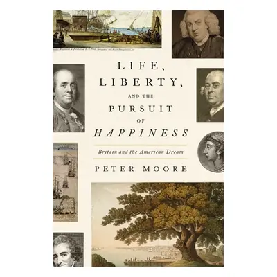 "Life, Liberty, and the Pursuit of Happiness: Britain and the American Dream" - "" ("Moore Peter