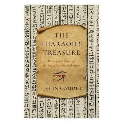 "The Pharaoh's Treasure: The Origin of Paper and the Rise of Western Civilization" - "" ("Gaudet