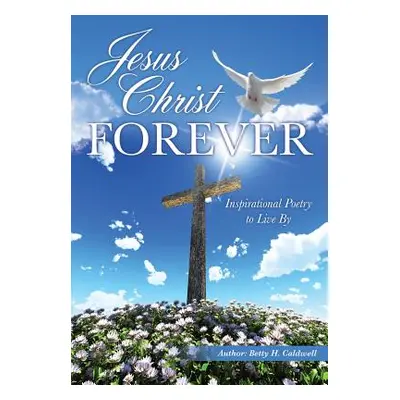 "Jesus Christ - Forever" - "" ("Caldwell Betty H.")(Paperback)