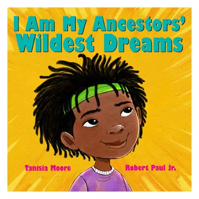 "I Am My Ancestors' Wildest Dreams" - "" ("Moore Tanisia")(Pevná vazba)