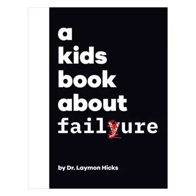 "A Kids Book about Failure" - "" ("Hicks Laymon")(Pevná vazba)