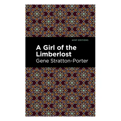 "A Girl of the Limberlost" - "" ("Stratton-Porter Gene")(Paperback)