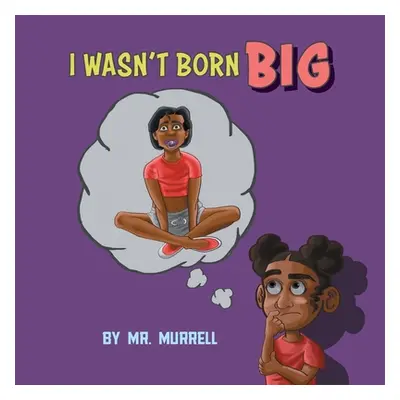 "I Wasn't Born Big" - "" ("Murrell")(Paperback)