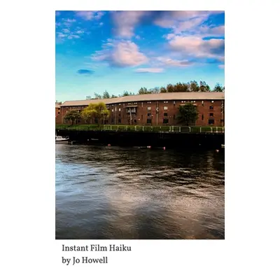 "Instant Film Haiku" - "" ("Howell Jo")(Paperback)