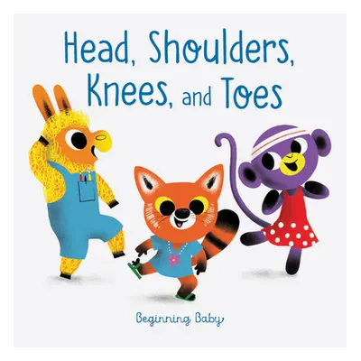 "Head, Shoulders, Knees, and Toes: Beginning Baby" - "" ("Chronicle Books")(Board Books)