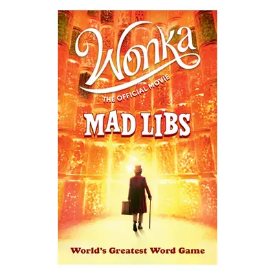 "Wonka: The Official Movie Mad Libs: World's Greatest Word Game" - "" ("Dahl Roald")(Paperback)