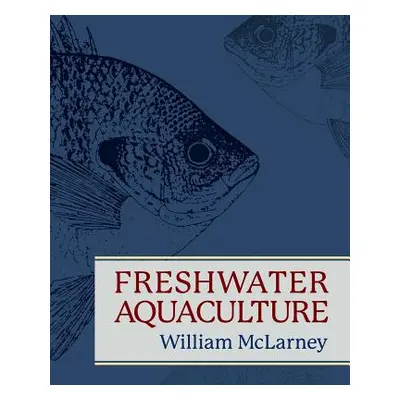 "Freshwater Aquaculture: A Handbook for Small Scale Fish Culture in North America" - "" ("McLarn