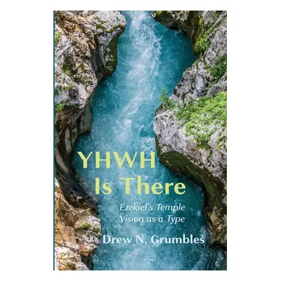 "YHWH Is There" - "" ("Grumbles Drew N.")(Paperback)