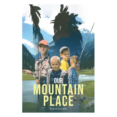 "Our Mountain Place" - "" ("Sanders Robert")(Paperback)