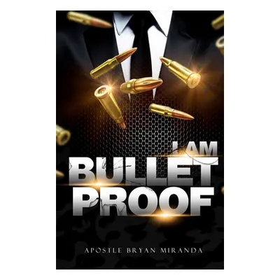 "I Am Bulletproof" - "" ("Miranda Bryan")(Paperback)