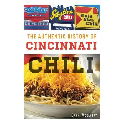 "The Authentic History of Cincinnati Chili" - "" ("Woellert Dann")(Paperback)