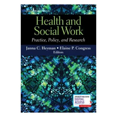 "Health and Social Work: Practice, Policy, and Research" - "" ("Heyman Janna C.")(Paperback)