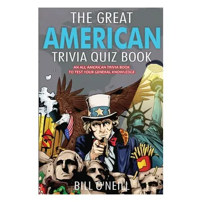 "The Great American Trivia Quiz Book: An All-American Trivia Book to Test Your General Knowledge