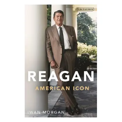 "Reagan: American Icon" - "" ("Morgan Iwan")(Paperback)