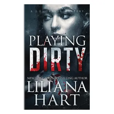 "Playing Dirty: A J.J. Graves Mystery" - "" ("Hart Liliana")(Paperback)