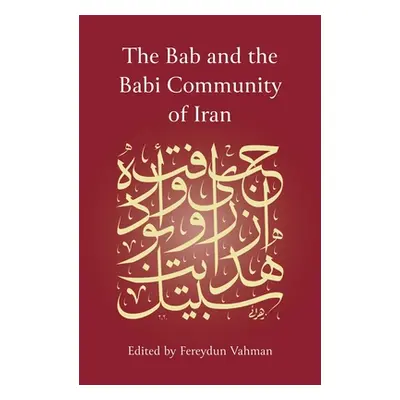 "The Bab and the Babi Community of Iran" - "" ("Vahman Fereydun")(Pevná vazba)