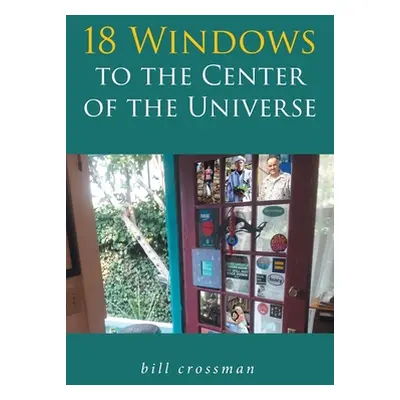 "18 Windows to the Center of the Universe" - "" ("Crossman Bill")(Paperback)