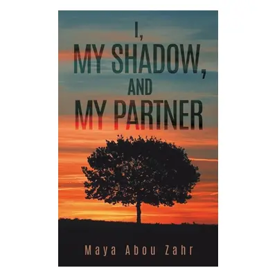 "I, My Shadow, and My Partner" - "" ("Abou Zahr Maya")(Paperback)