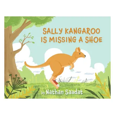 "Sally Kangaroo is Missing a Shoe" - "" ("Saadat Nathan")(Paperback)