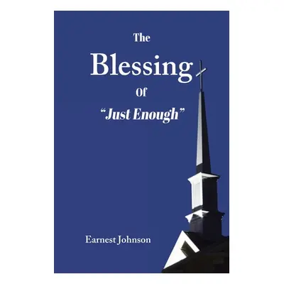 "The Blessing of Just Enough" - "" ("Johnson Earnest")(Paperback)