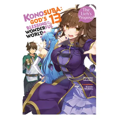 "Konosuba: God's Blessing on This Wonderful World!, Vol. 13 (Light Novel): The Lich's Proposal" 