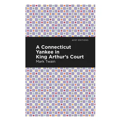 "A Connecticut Yankee in King Arthur's Court" - "" ("Twain Mark")(Paperback)