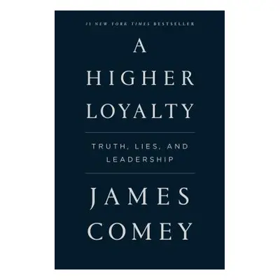 "A Higher Loyalty: Truth, Lies, and Leadership" - "" ("Comey James")(Paperback)