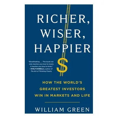 "Richer, Wiser, Happier: How the World's Greatest Investors Win in Markets and Life" - "" ("Gree