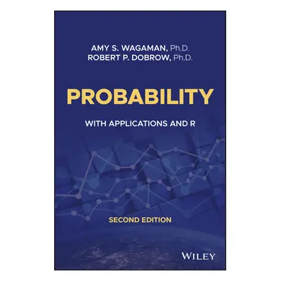 "Probability: With Applications and R" - "" ("Wagaman Amy S.")(Pevná vazba)