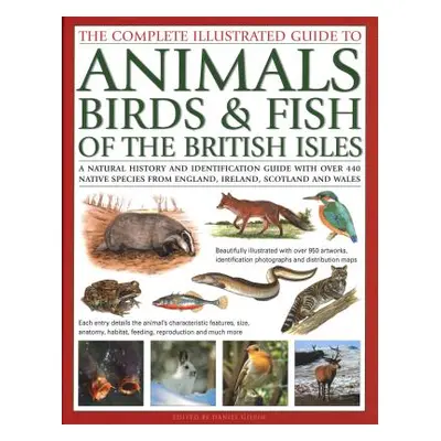 "The Complete Illustrated Guide to Animals, Birds & Fish of the British Isles: A Natural History