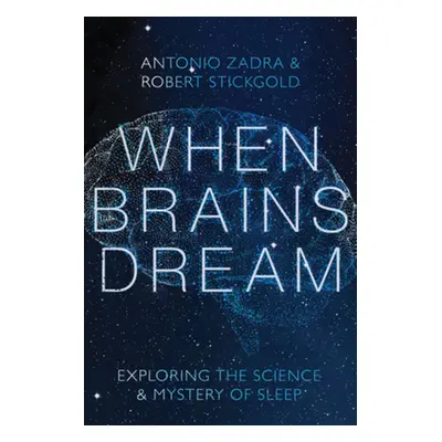 "When Brains Dream: Exploring the Science and Mystery of Sleep" - "" ("Zadra Antonio")(Pevná vaz