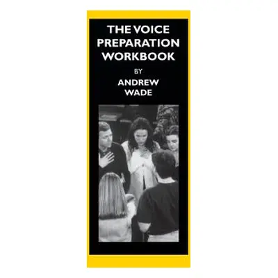 "The Voice Preparation Workbook: Working Shakespeare Collection: Workshop 5" - "" ("Wade Andrew"