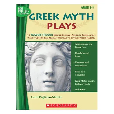 "Greek Myth Plays, Grades 3-5: 10 Readers Theater Scripts Based on Favorite Greek Myths That Stu