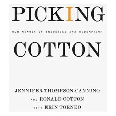 "Picking Cotton: Our Memoir of Injustice and Redemption" - "" ("Thompson-Cannino Jennifer")(Pevn