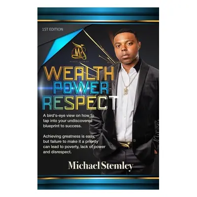 "Wealth Power Respect" - "" ("Stemley Michael")(Paperback)