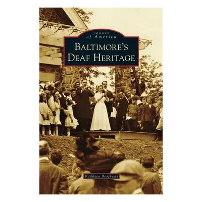 "Baltimore's Deaf Heritage" - "" ("Brockway Kathleen")(Pevná vazba)