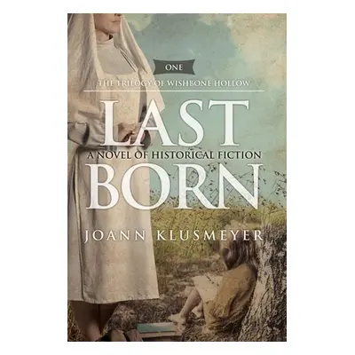 "Last Born: A Novel of Historical Fiction" - "" ("Klusmeyer Joann")(Paperback)