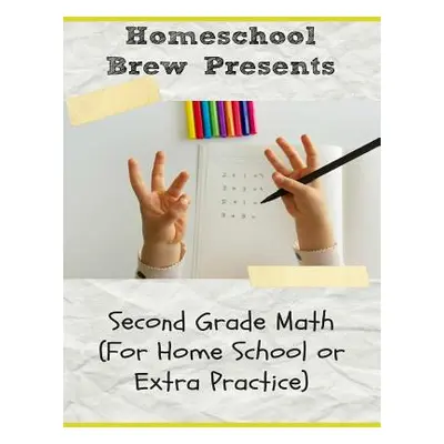 "Second Grade Math: (For Homeschool or Extra Practice)" - "" ("Sherman Greg")(Paperback)