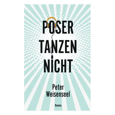 "Poser Tanzen Nicht" - "" ("Weisenseel Peter")(Paperback)