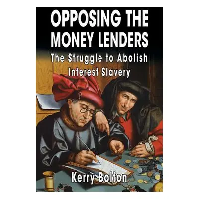 "Opposing the Money Lenders: The Struggle to Abolish Interest Slavery" - "" ("Pound Ezra")(Paper