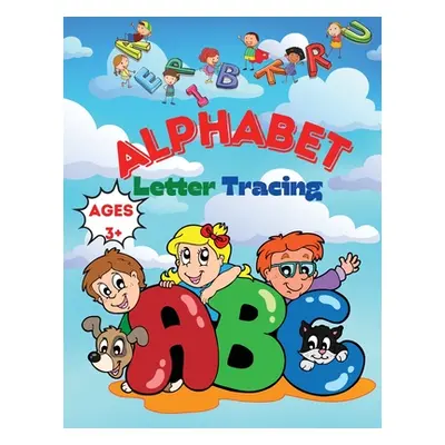 "Alphabet letter tracing ages 3+: Alphabet Handwriting Practice workbook for kids: Preschool wri