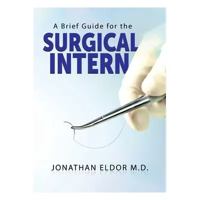 "A Brief Guide for the Surgical Intern" - "" ("Eldor Jonathan")(Paperback)