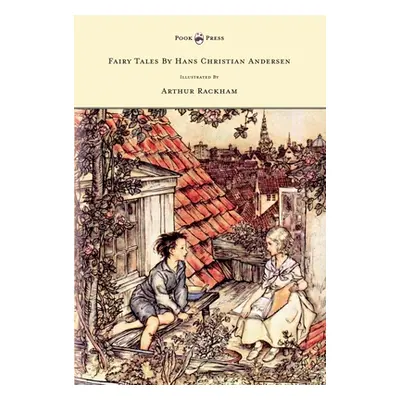 "Fairy Tales by Hans Christian Andersen - Illustrated by Arthur Rackham" - "" ("Andersen Hans Ch