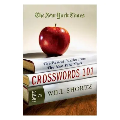 "The New York Times Crosswords 101: The Easiest Puzzles from the New York Times" - "" ("New York