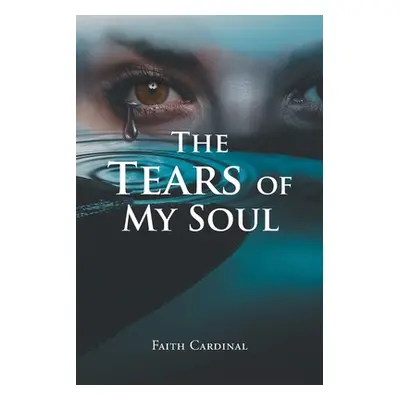 "The Tears of My Soul" - "" ("Cardinal Faith")(Paperback)