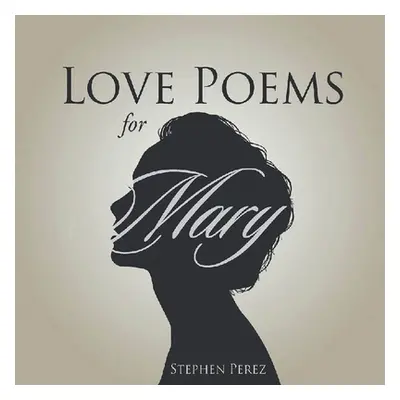 "Love Poems for Mary" - "" ("Perez Stephen")(Paperback)