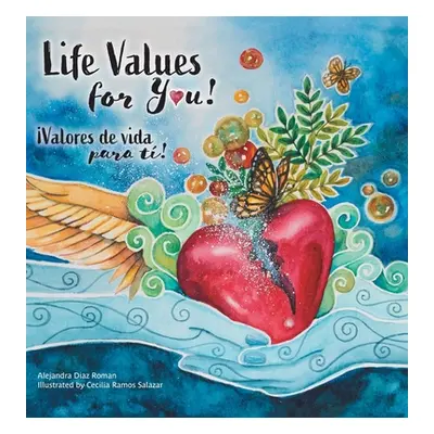 "Life Values for You!: Valores de Vida para Ti!" - "" ("Roman Alejandra Diaz")(Pevná vazba)