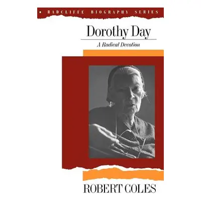 "Dorothy Day: A Radical Devotion" - "" ("Coles Robert")(Paperback)