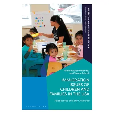 "Issues and Challenges of Immigration in Early Childhood in the USA" - "" ("Robles-Melendez Wilm