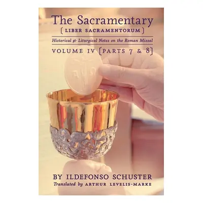 "The Sacramentary (Liber Sacramentorum): Vol. 4: Historical & Liturgical Notes on the Roman Miss